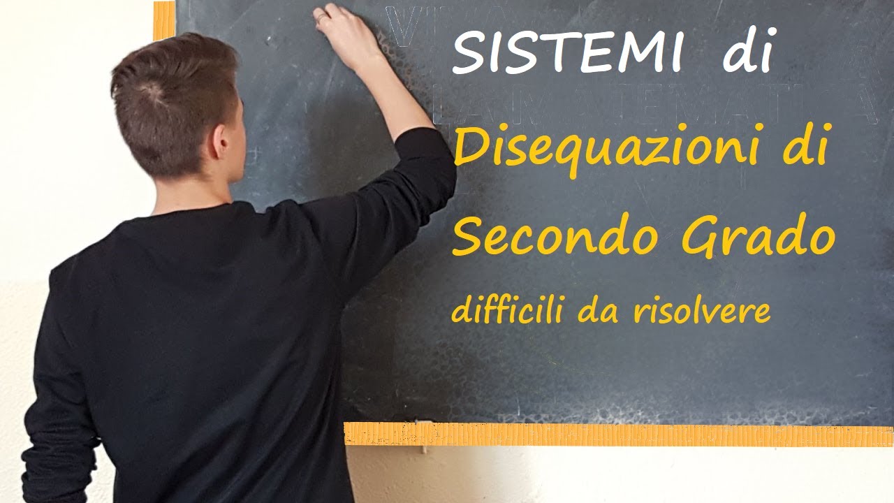SISTEMI di DISEQUAZIONI di SECONDO GRADO difficili