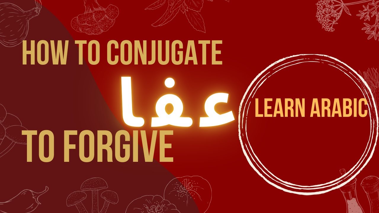 Useful Arabic verbs--defective verb عفا (to forgive)