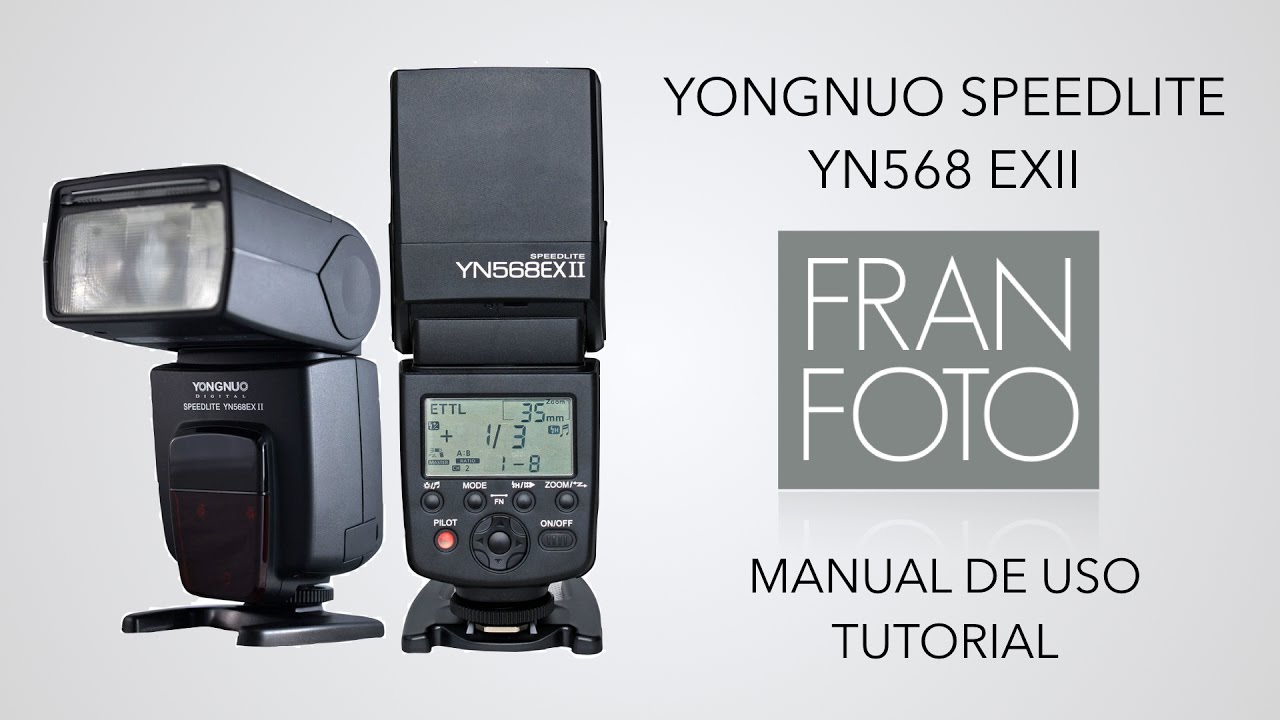 Yongnuo YN568 EX II Speedlite: Tutorial - Manual De Usuario En Español