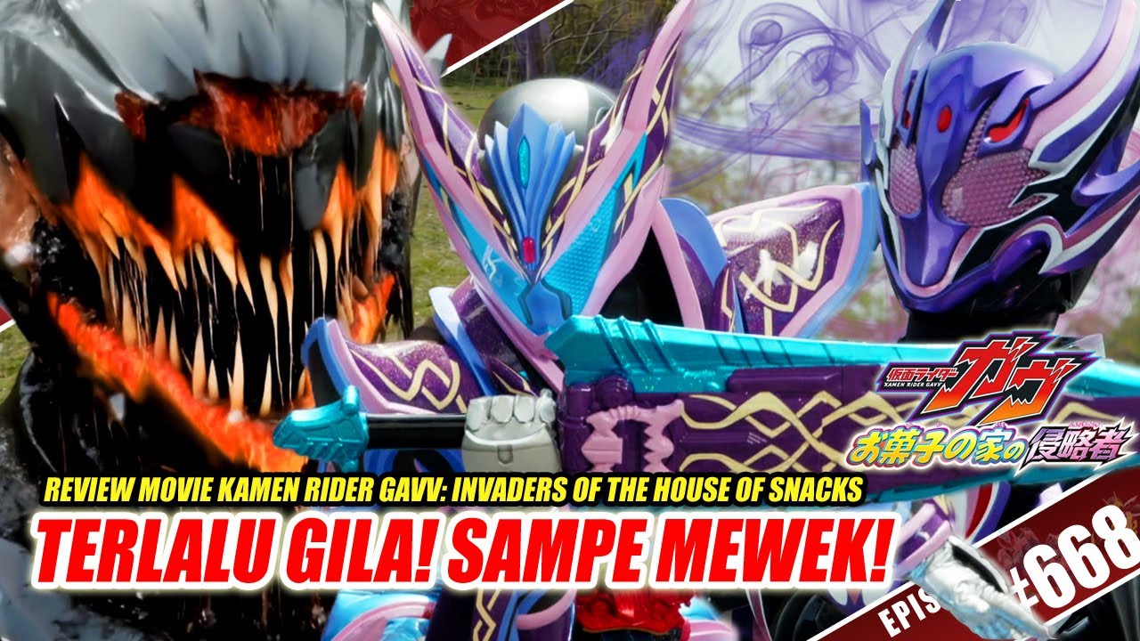 TALK-SATSU #668 - SEGILA ITU YA? REVIEW MOVIE KAMEN RIDER GAVV: INVADERS OF THE HOUSE OF SNACKS!