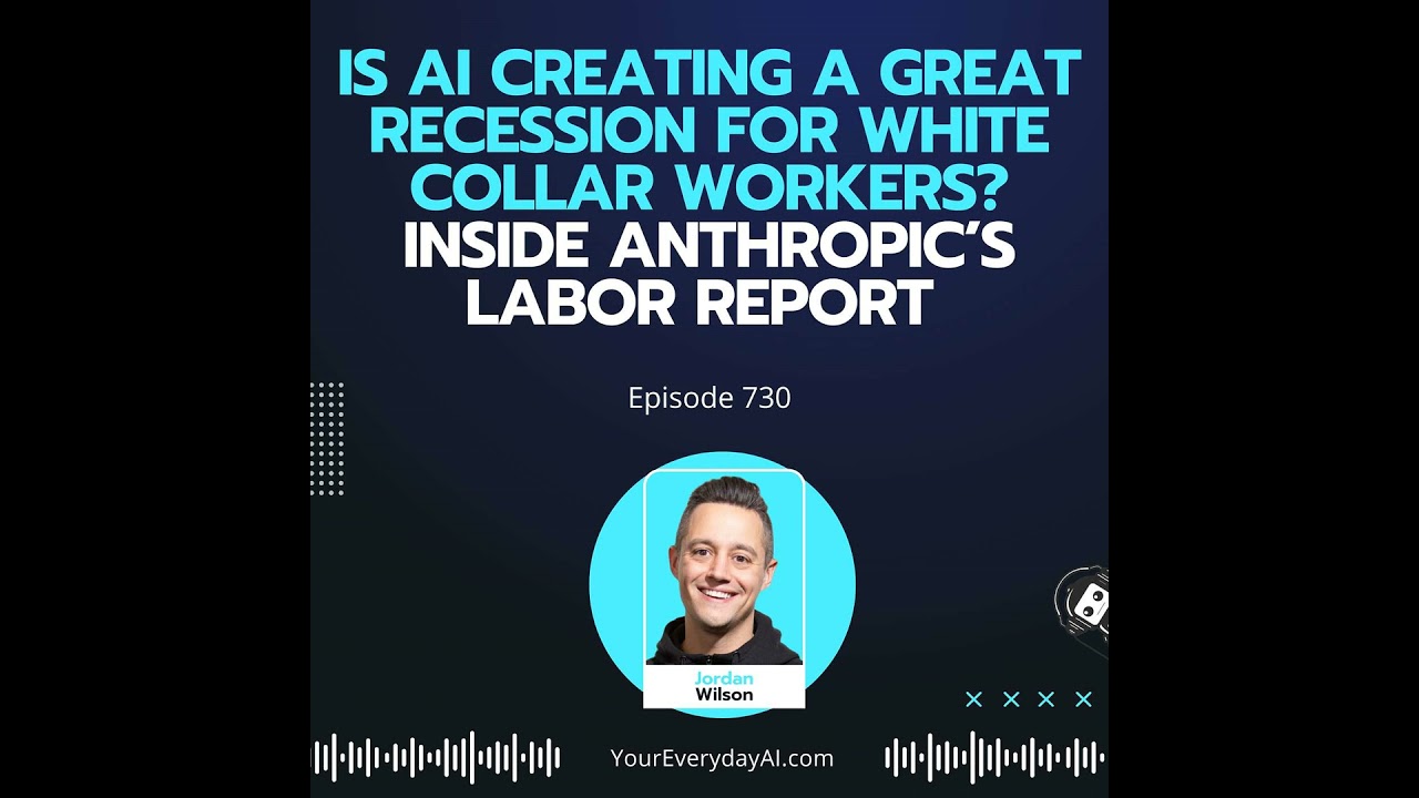 Ep 730: Is AI creating a great recession for white collar workers? Inside Anthropic’s labor report