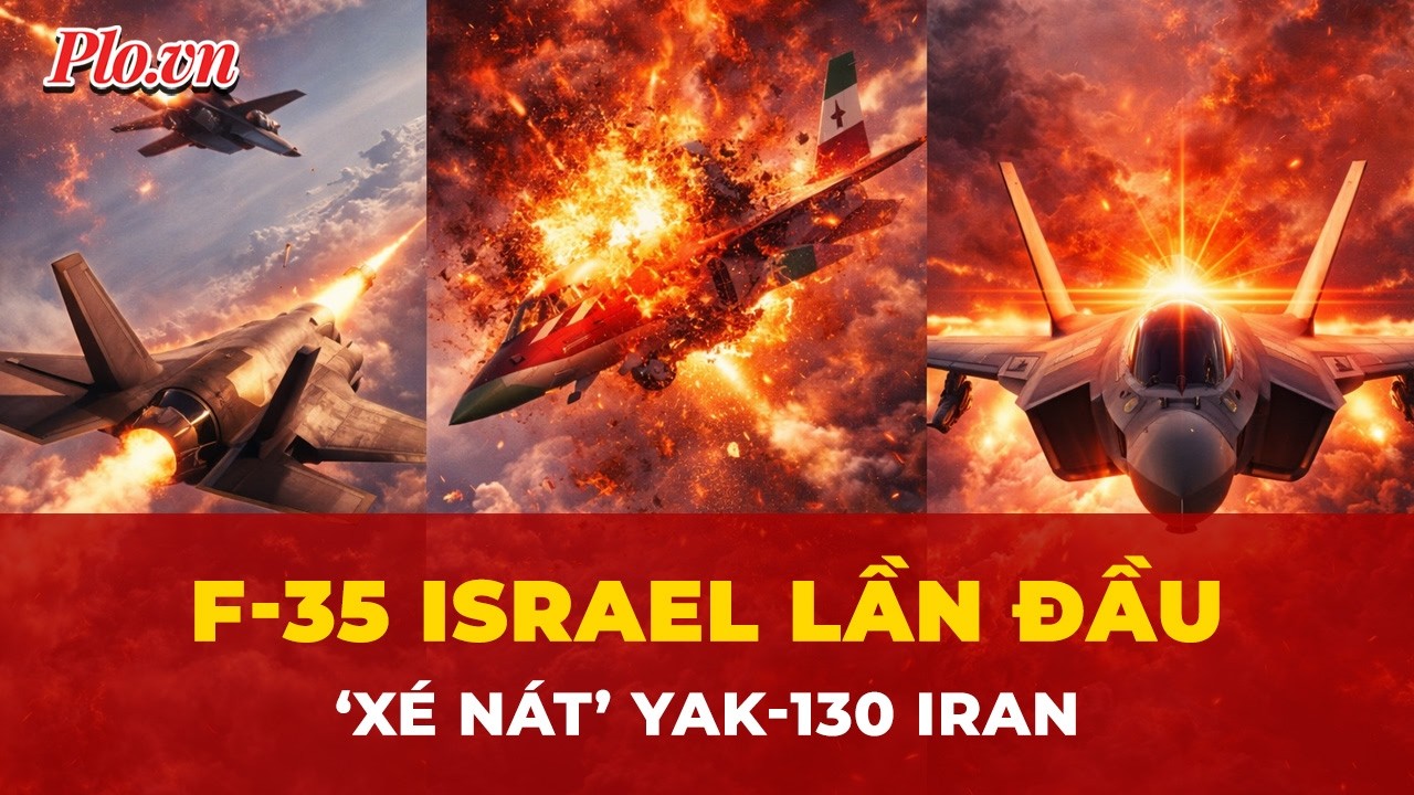 Toàn cảnh trận không chiến lịch sử: F-35 Israel lần đầu ‘xé nát’ Yak-130 Iran | Tin nhanh