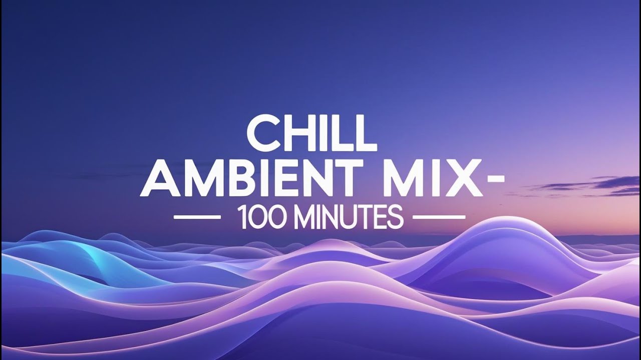 100 Minutes of Chill That Feel Like Floating