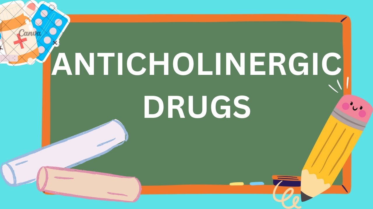 ANTICHOLINERGIC DRUGS