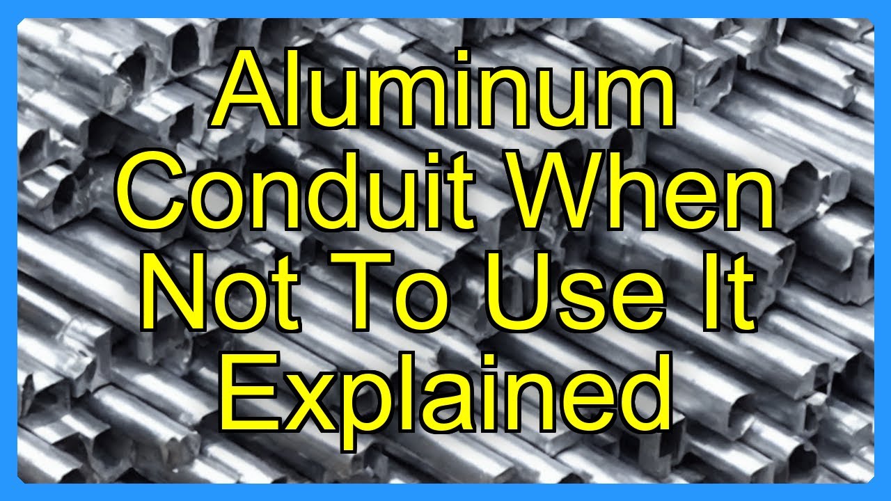 Aluminum Conduit When Not To Use It Explained