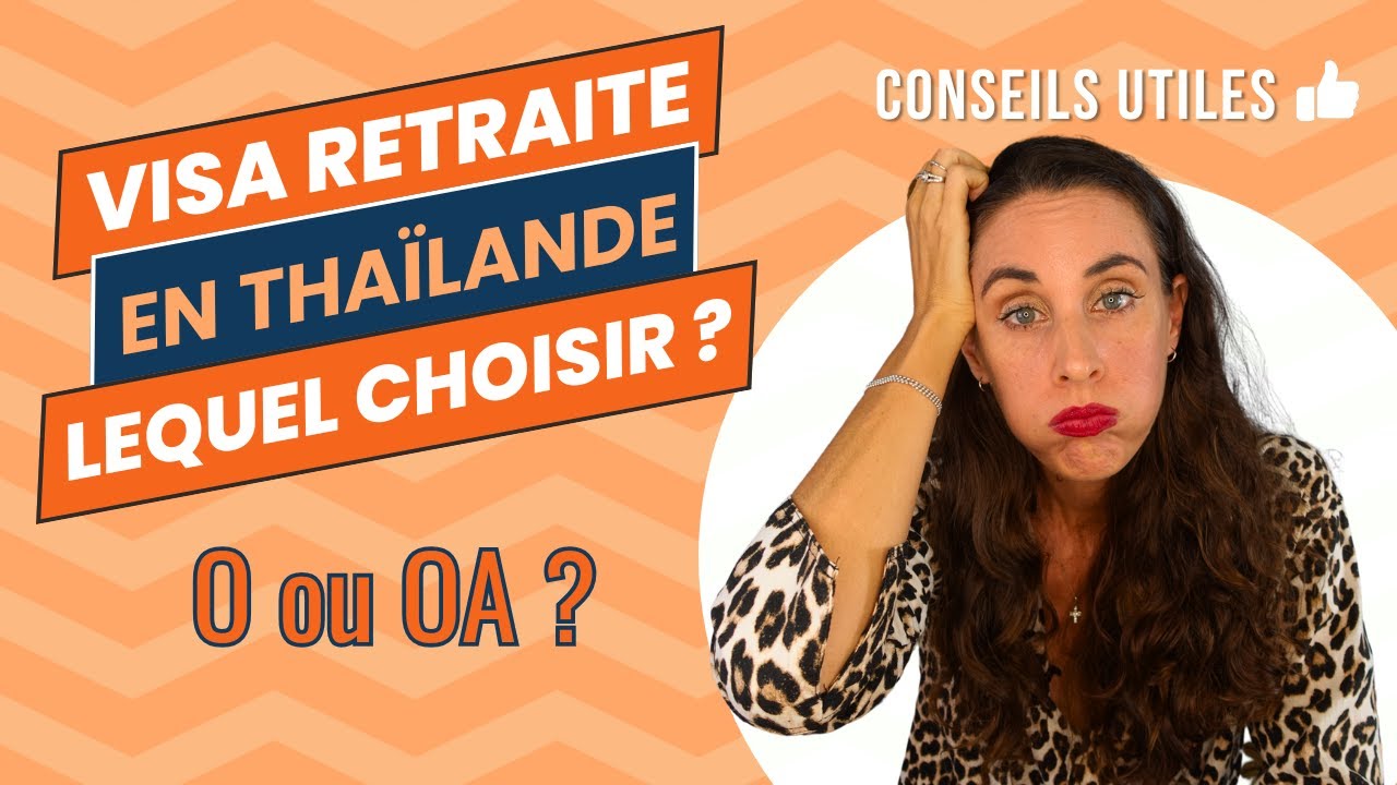 Visa Retraite Thaïlande : La différence entre O et OA enfin expliquée !