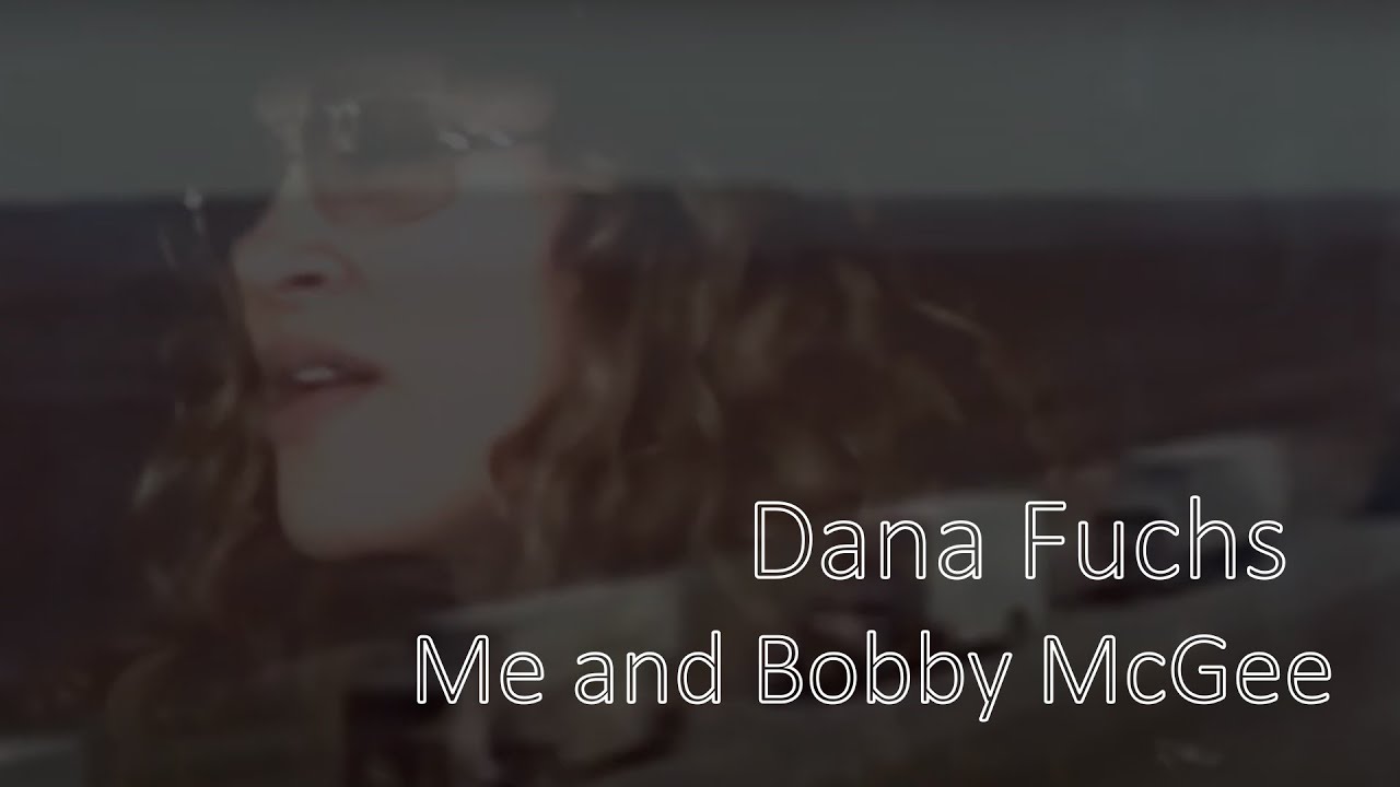 Dana Fuchs | Me and Bobby McGee