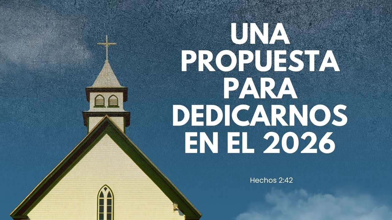 Una propuesta para dedicarnos en el 2026 | Hechos 