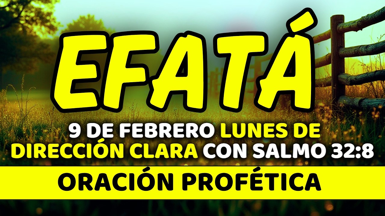 ✨ 9 de febrero DIA DE DIRECCIÓN CLARA con EFFATÁ | Lunes de Pasos Ordenados | Salmo 32:8