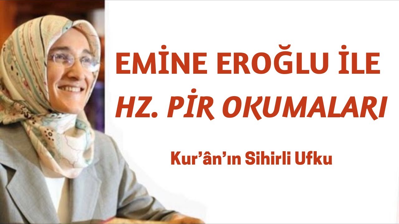 EMİNE EROĞLU İLE HZ. PİR OKUMALARI - KUR’ÂN’IN SİHİRLİ UFKU