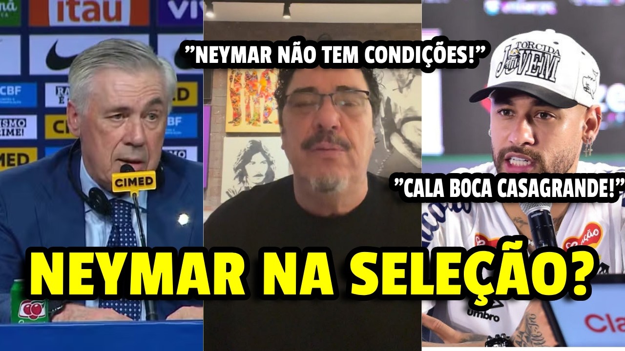 🚨CASAGRANDE DET0NA POSSÍVEL CONVOCAÇÃO DE NEYMAR PRA SELEÇÃO BRASILEIRA
