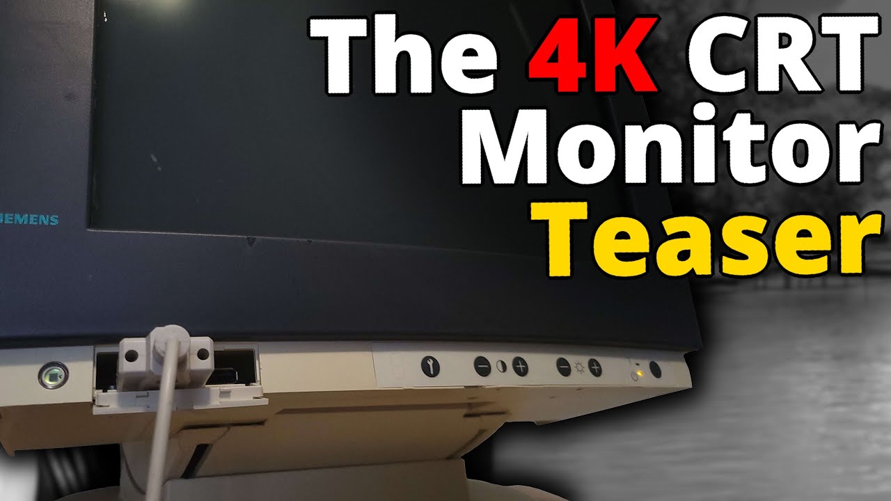 The 4K CRT Monitor - Teaser (Siemens SMM21201P MED)