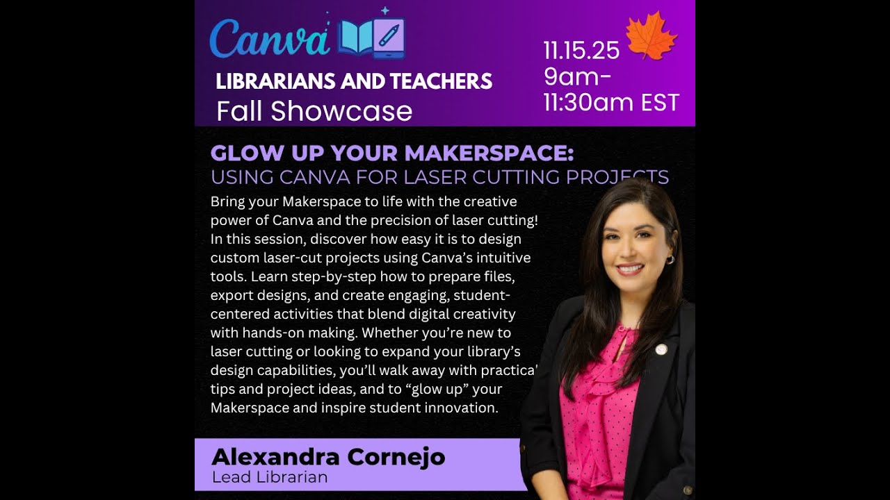 11.15.25 Alexandra Cornejo - Glow Up Your Makerspace: Using Canva for Laser Cutting Projects