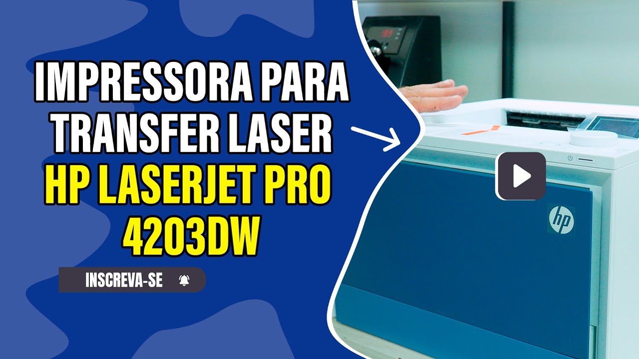 IMPRESSORA PARA TRANSFER LASER   HP LASERJET PRO 4203DW