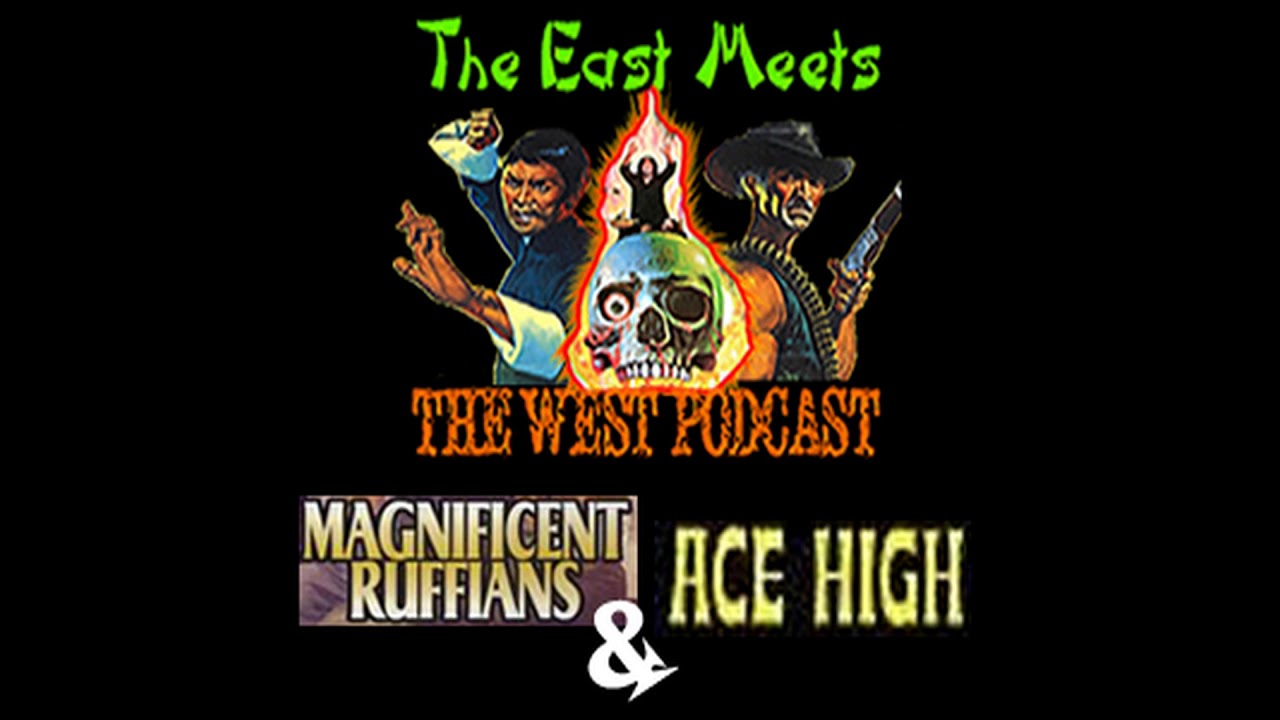 The East Meets The West Ep 8 - Magnificet Ruffians(1979) And Ace High (1968)