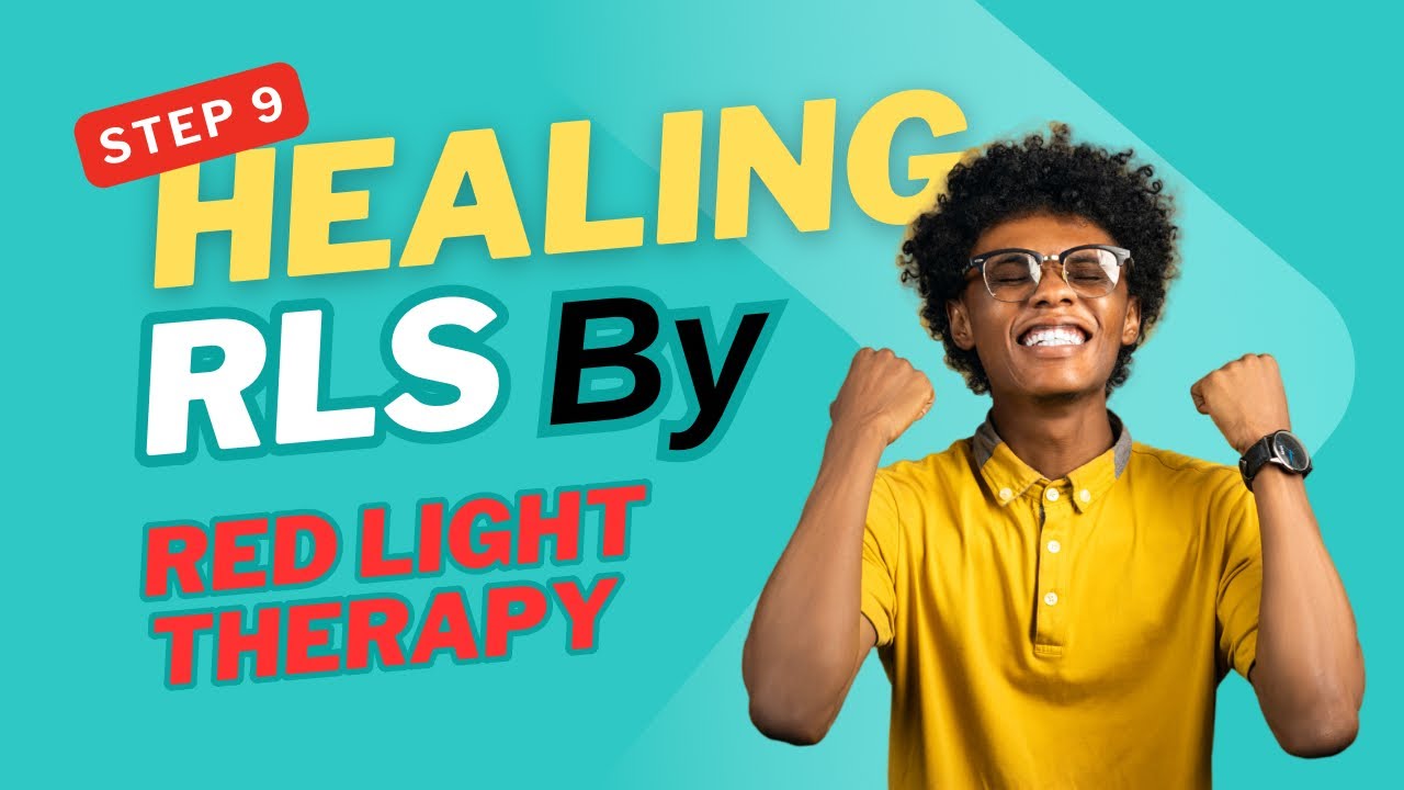 Healing RLS Step 9: How Red Light Therapy Can Stop Restless Leg Syndrome Naturally