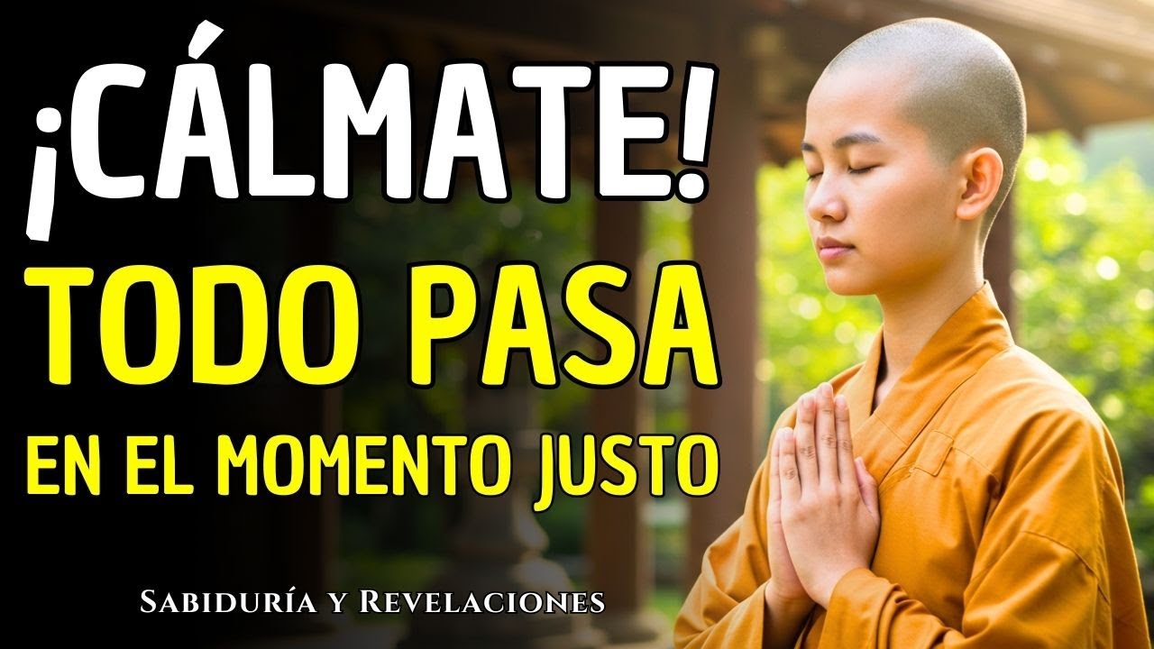 MANTÉN LA CALMA QUE TODO LLEGARÁ A TI: 8 Lecciones Del Budismo Para Toda Tu Vida |Filosofía Budista