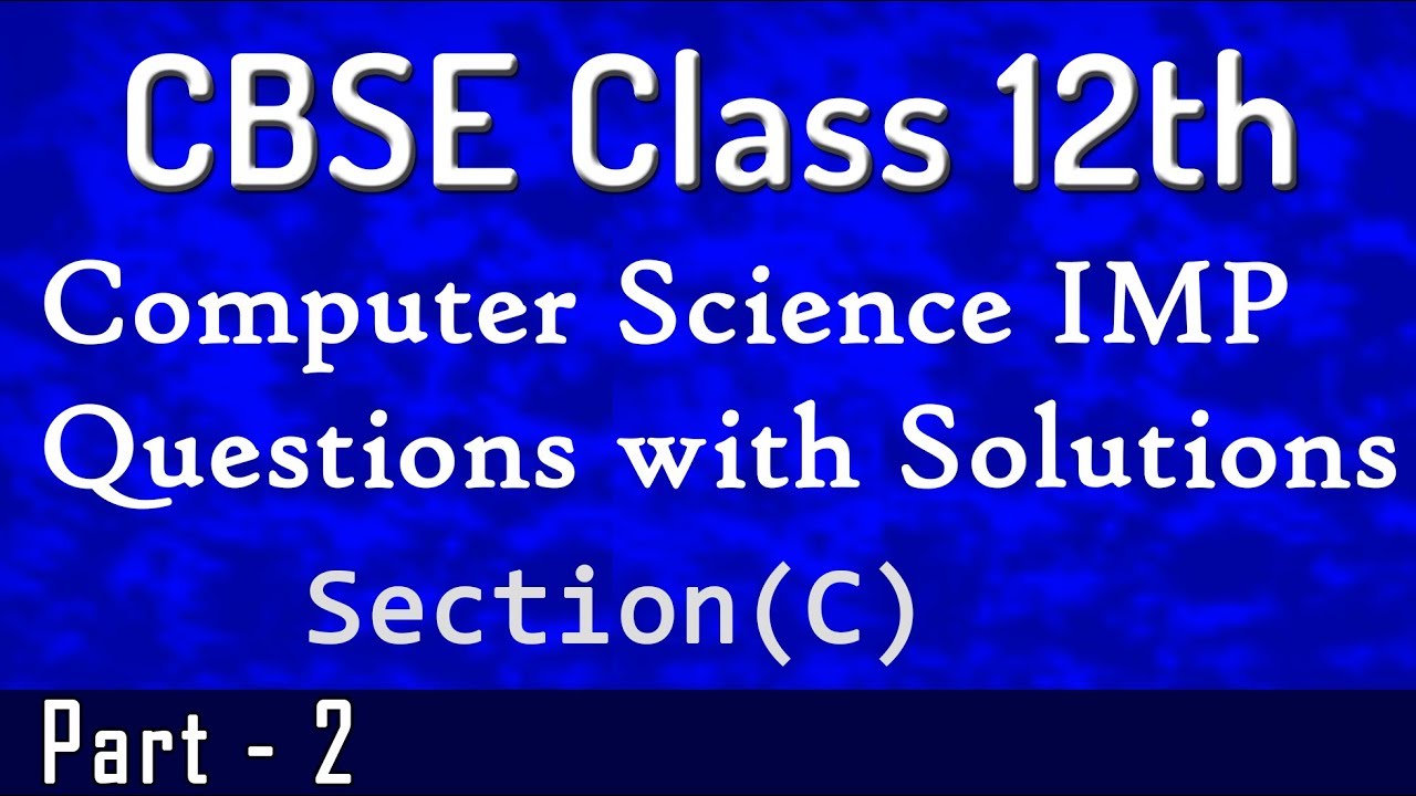 Cbse Class 12th Computer Science Important Questions with Solutions - Part-2
