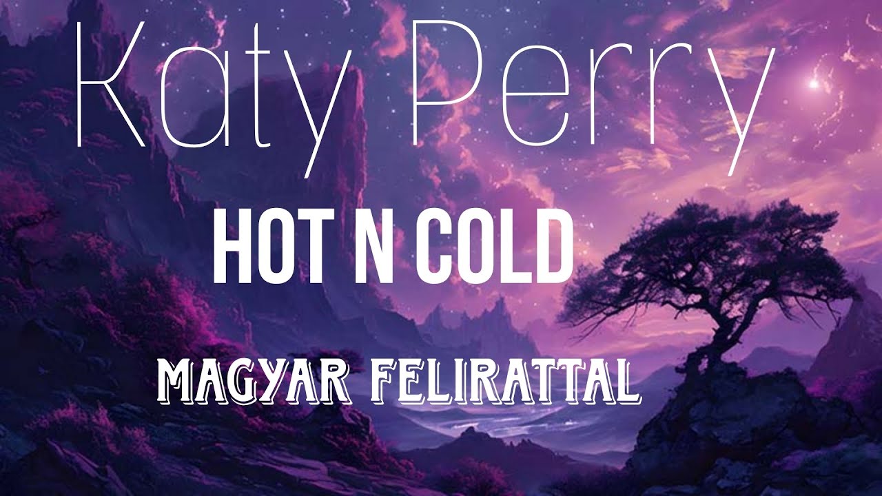 Katy Perry - Hot N Cold (Magyarul)