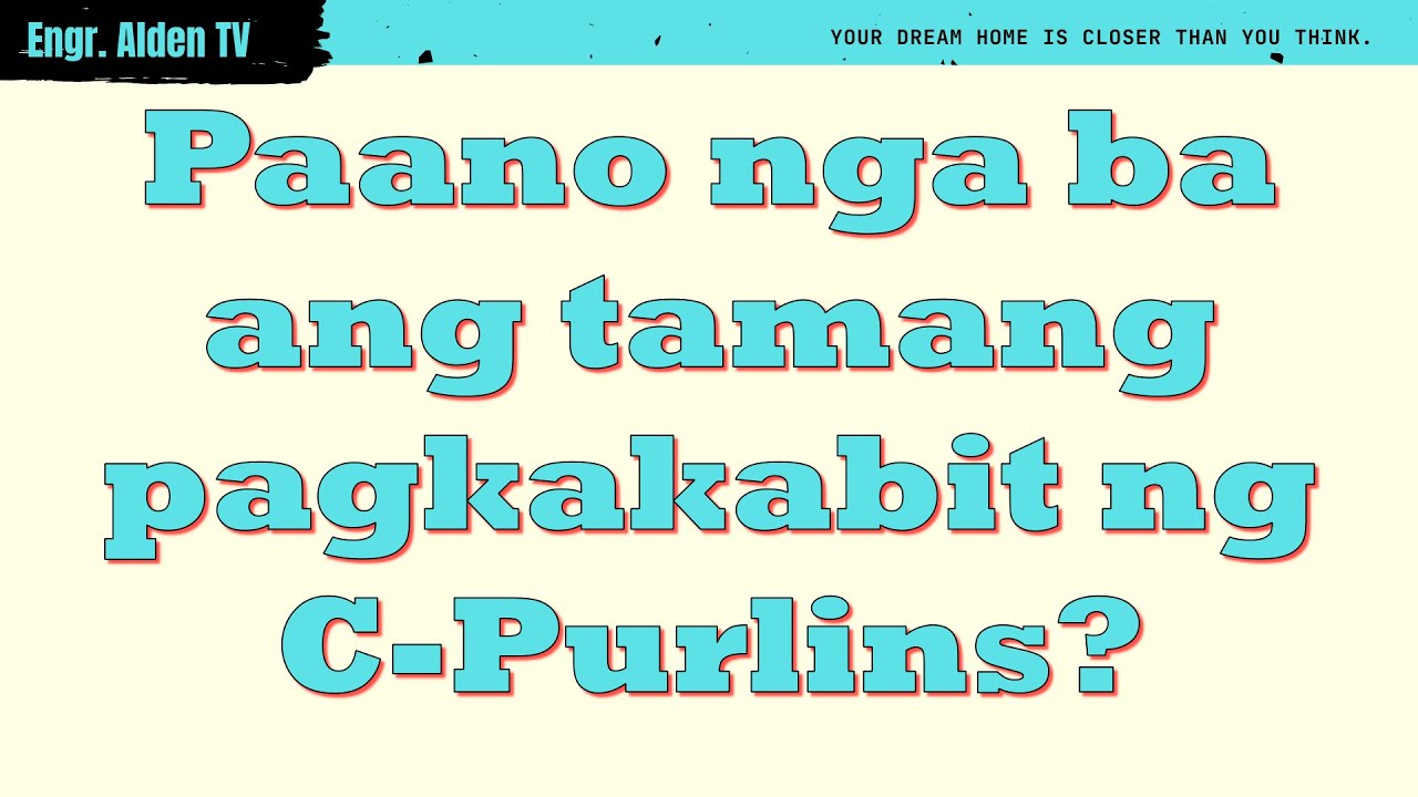 Episode 04 : Tamang pagkakabit ng C Purlins | Pano nga ba? |