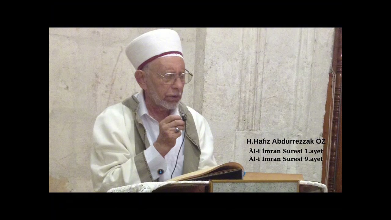 H.Hafız Abdurrezzak ÖZÂl-i İmran s. 1.ayet- Âl-i İmran Suresi 9.ayet