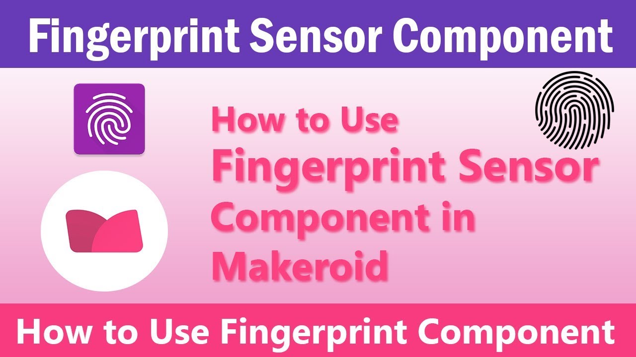 How to Use Fingerprint Sensor Component in Makeroid