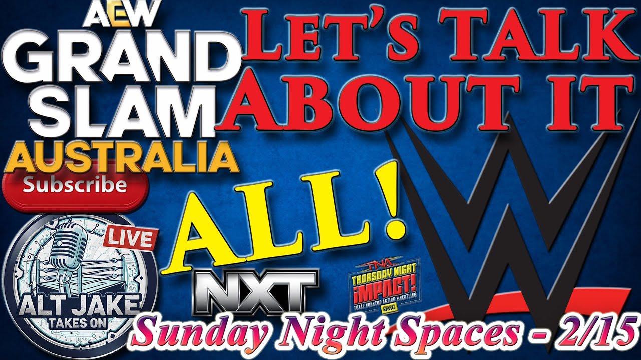 SNS (2/15) LIVE! - TONS to Talk About This Week! AEW Grand Slam! WWE Raw & Smackdown! NXT! and MORE