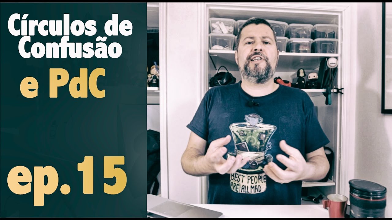 Círculos de Confusão & Profundidade de Campo (introdução) - Ep. 15