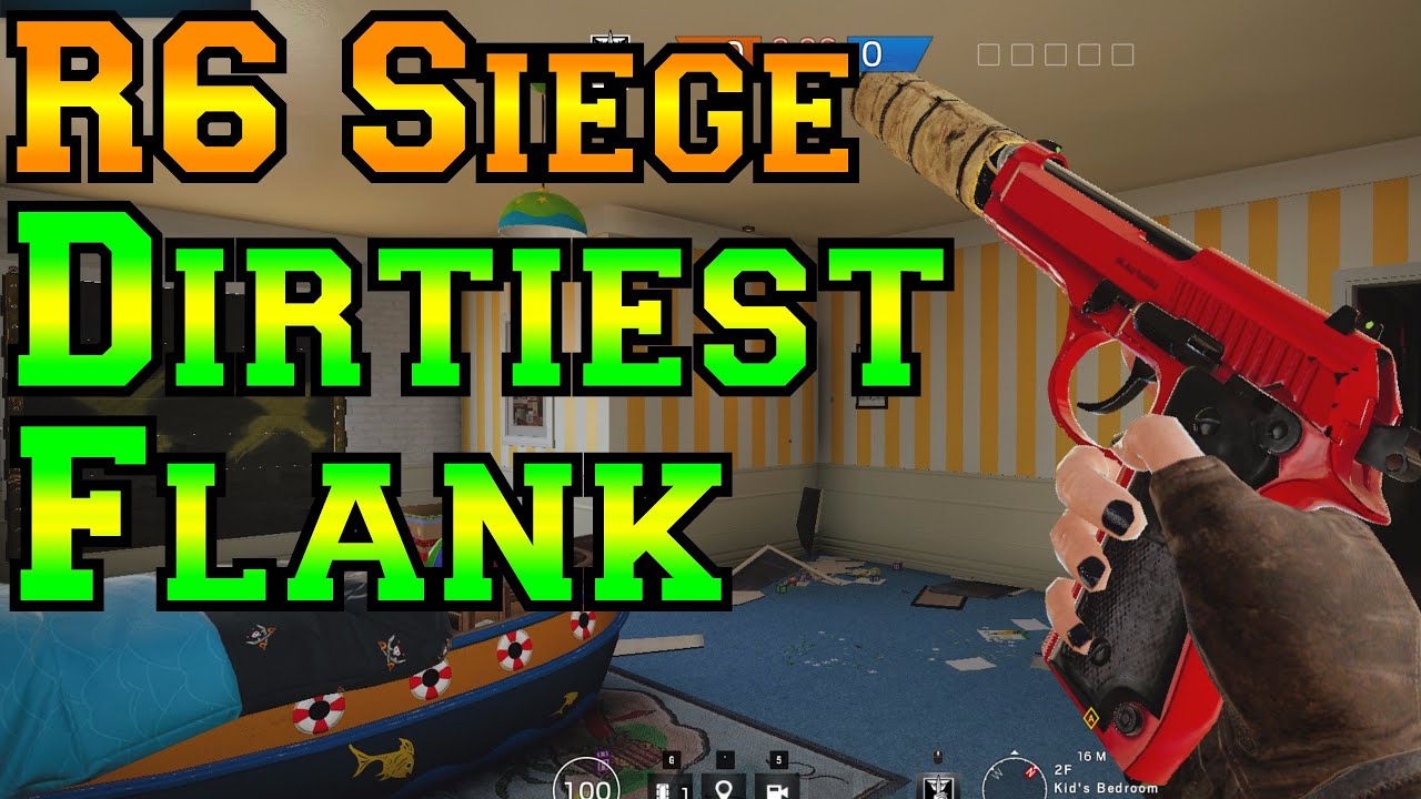The Dirtiest Flank - Rainbow Six Siege