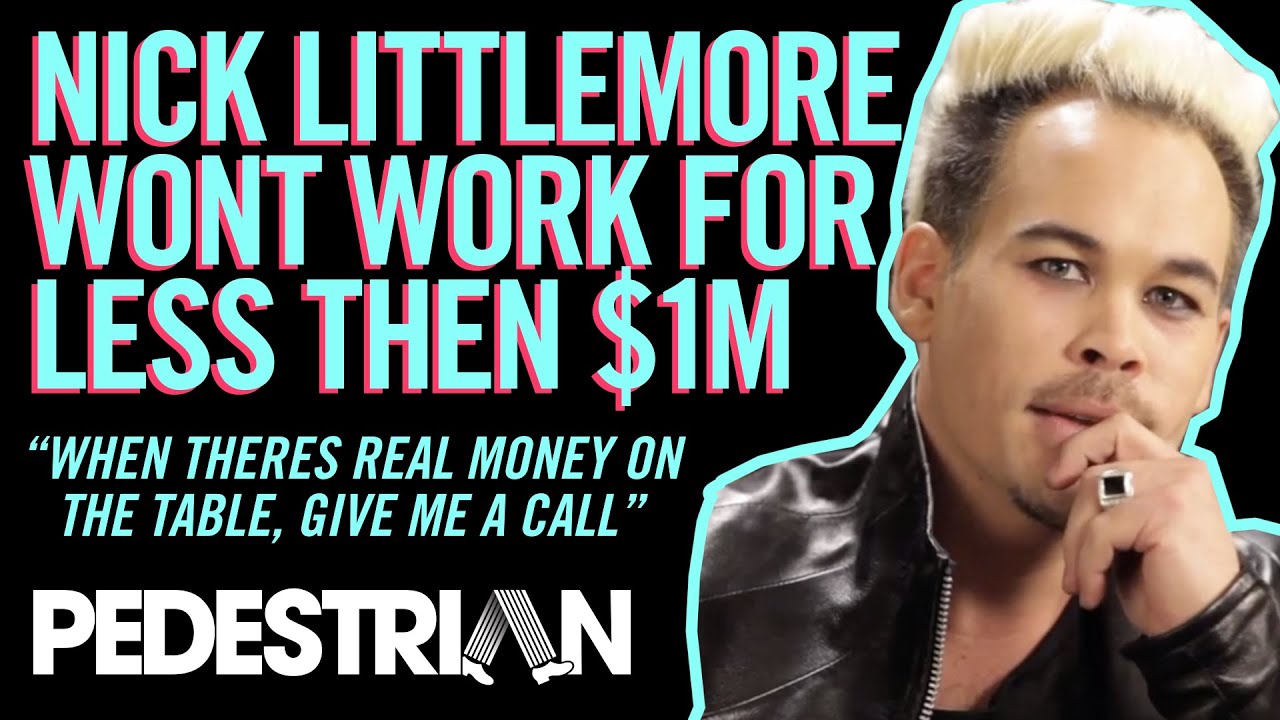 Nick Littlemore Won't Get Out Of Bed For Less Than $1,000,000 | PEDESTRIAN.TV