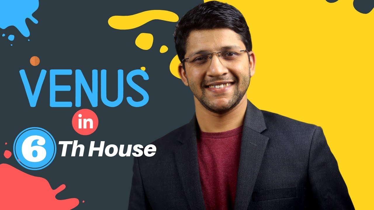 VENUS in 6th House of Vedic Astrology Birth Chart