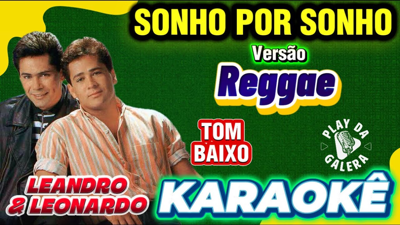 KARAOKÊ DA MÚSICA SONHO POR SONHO DE LEANDRO E LEONARDO ( Versão ) Reggae TOM BAIXO Playback c letra