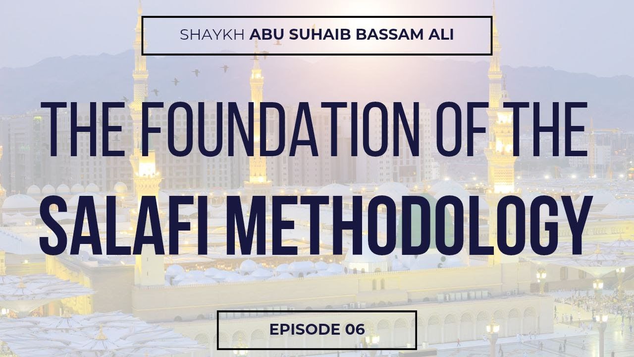 The Foundation of the Salafi Methodology Episode 6 20 Rajab 1447 8 January 2026