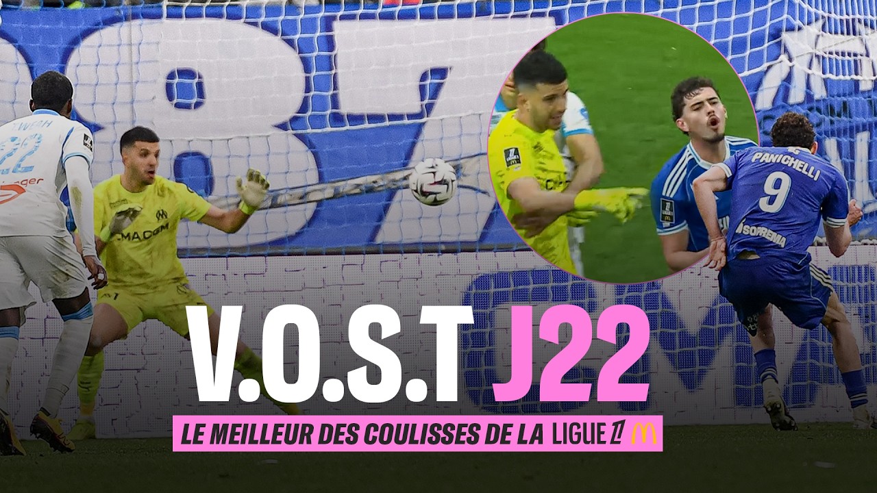VOST : le MEILLEUR des COULISSES de la 22e journ&eacute;e de Ligue 1