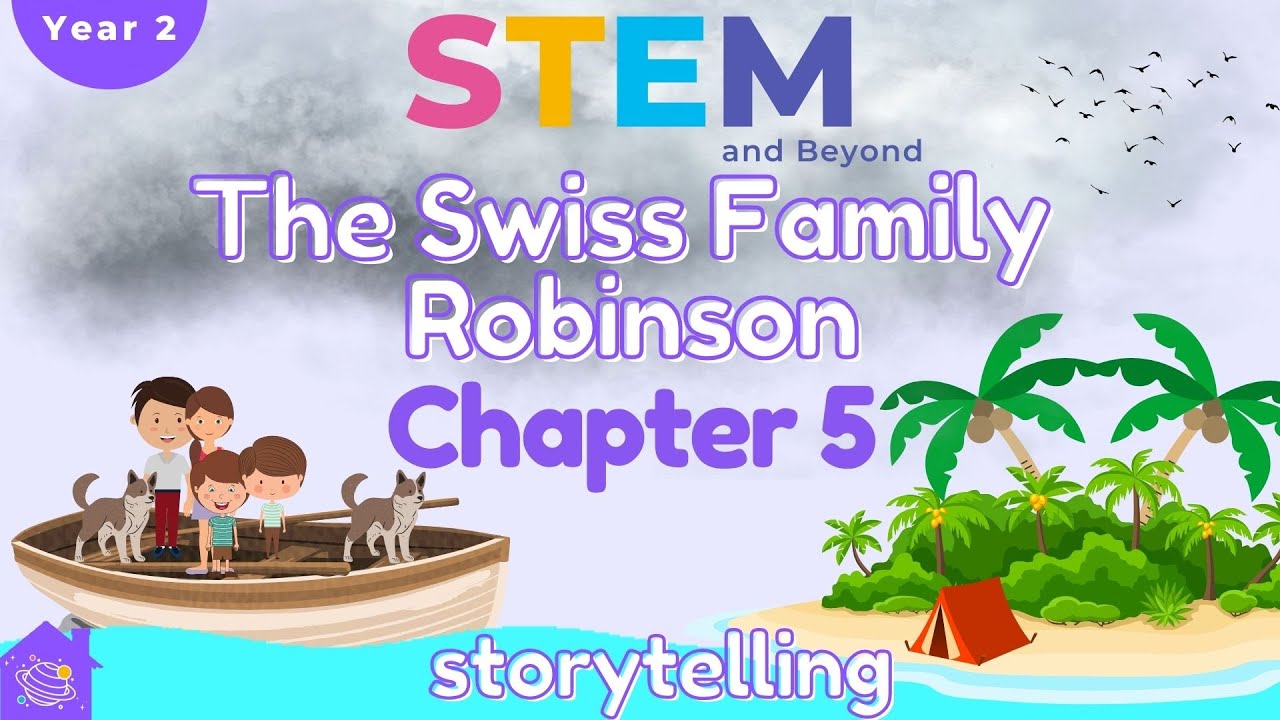 The Swiss Family Robinson Chapter 5 | Storytelling | STEM Home Learning