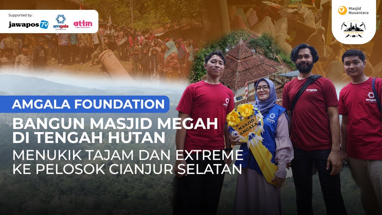 JMN S6 EPS 4 - PERJALANAN EXTREME KE PELOSOK CIANJUR SELATAN, AMGALA FOUNDATION BANGUN MASJID MEGAH