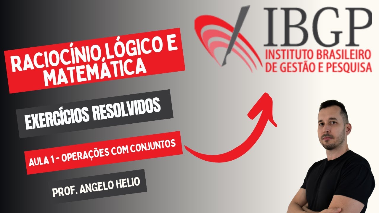Conjuntos | Raciocínio Lógico e Matemática | Banca IBGP| Prof Angelo Helio