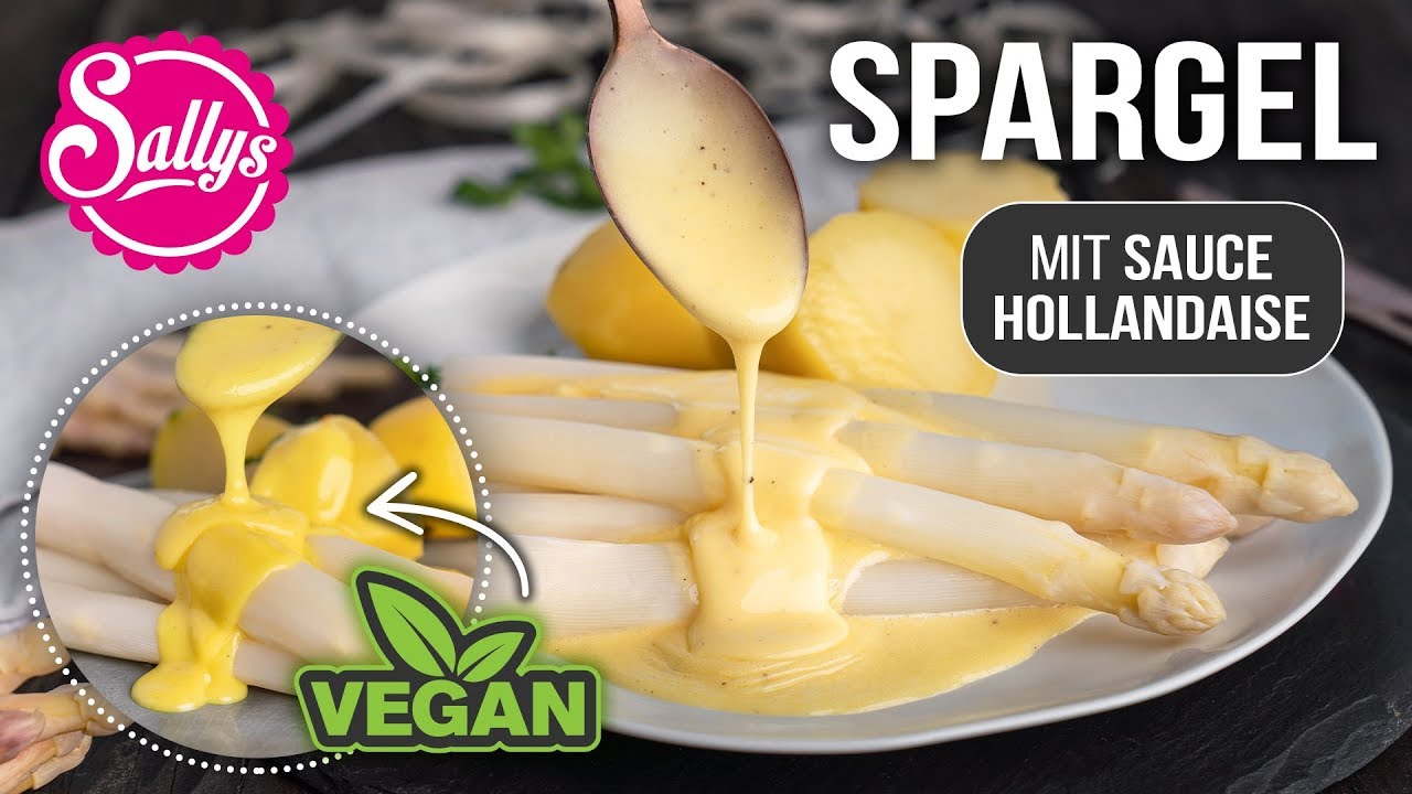 Spargel Rezept / Sauce Hollandaise gelingsicher / klassisch & vegan / Sallys Welt