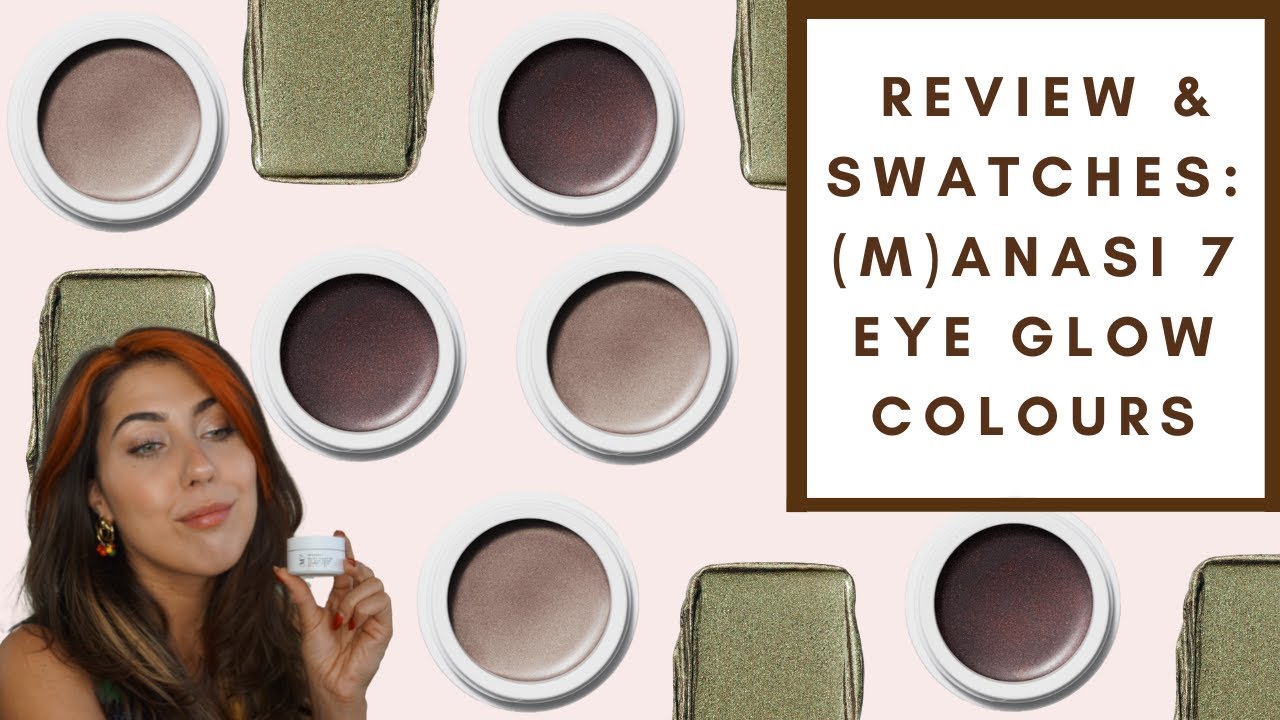 REVIEW & SWATCHES: (M)ANASI 7 EYE GLOW COLOURS | Integrity Botanicals