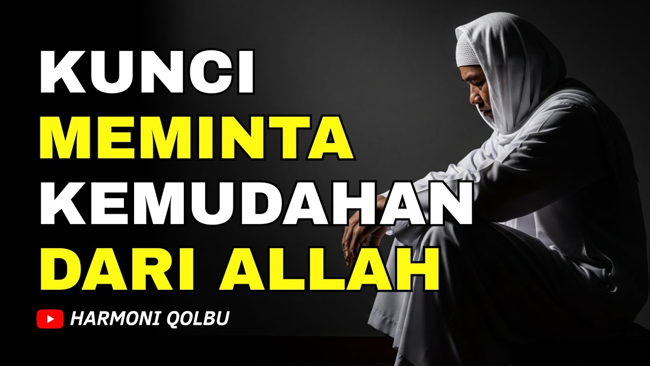 INILAH KUNCI AGAR SEMUA URUSAN KITA DIMUDAHKAN ALLAH | HARMONI QOLBU