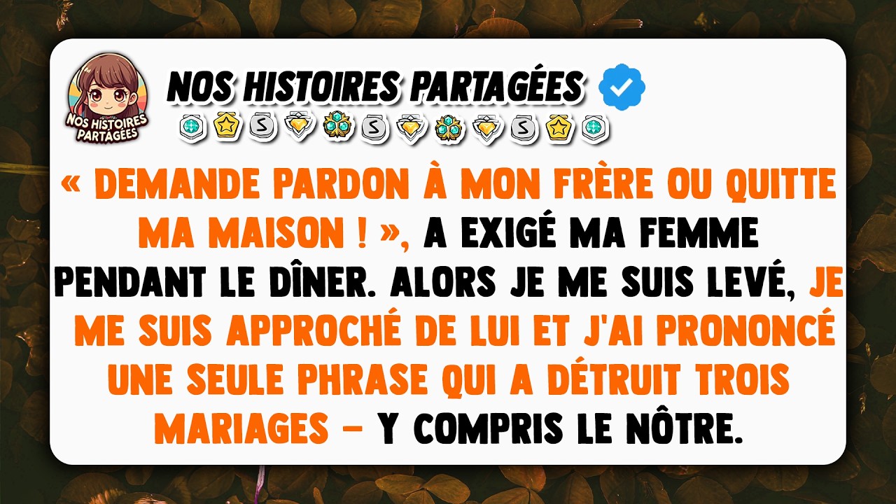 Demande pardon à mon frère ou quitte ma maison ! », a exigé ma femme pendant le dîner. Alors je...
