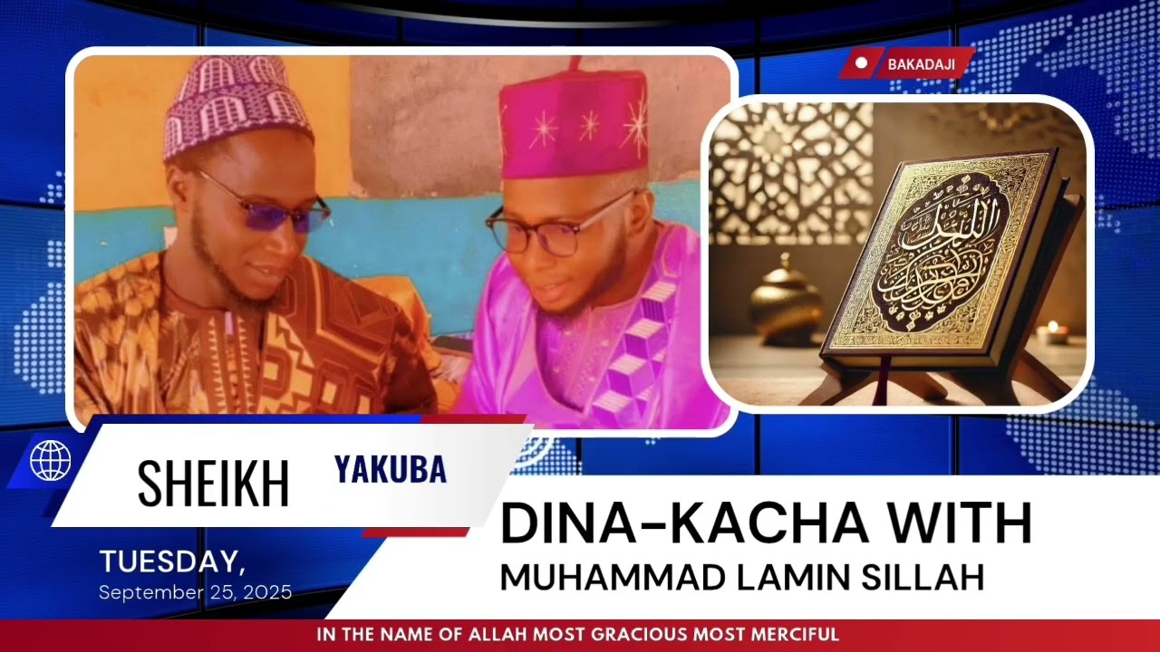 SHEIKH YAKUBA CEESAY || DINA-KACHA WITH MUHAMMAD LAMIN SILLAH || LEARNING 