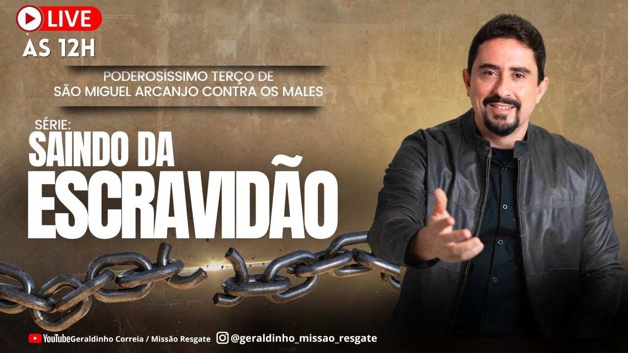 Série - SAINDO DA ESCRAVIDÃO I Poderosíssimo Terço de São Miguel Arcanjo I Geraldinho Correia