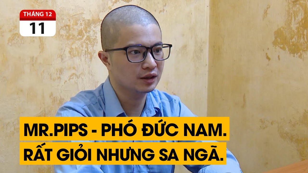 Mr.Pips - Phó Đức Nam. Người khiêm tốn nhất MXH. Học bổng toàn phần, IELTS 8.5 nhưng.......