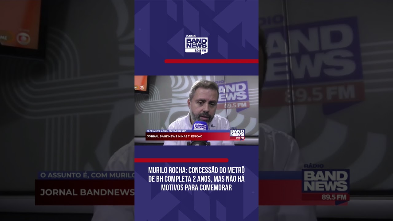 MURILO ROCHA: CONCESS&Atilde;O DO METR&Ocirc; DE BH COMPLETA 2 ANOS, MAS N&Atilde;O H&Aacute; MOTIVOS PARA COMEMORAR