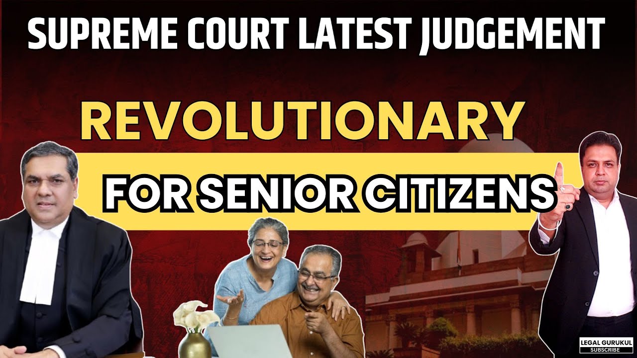 Supreme Court Judgment: Senior Citizens का Property वापस लेने का नया Rule! Legal Gurukul