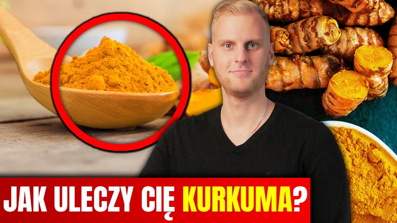 Co z Twoim organizmem zrobi KURKUMA? Zdrowotna MOC kurkuminy.