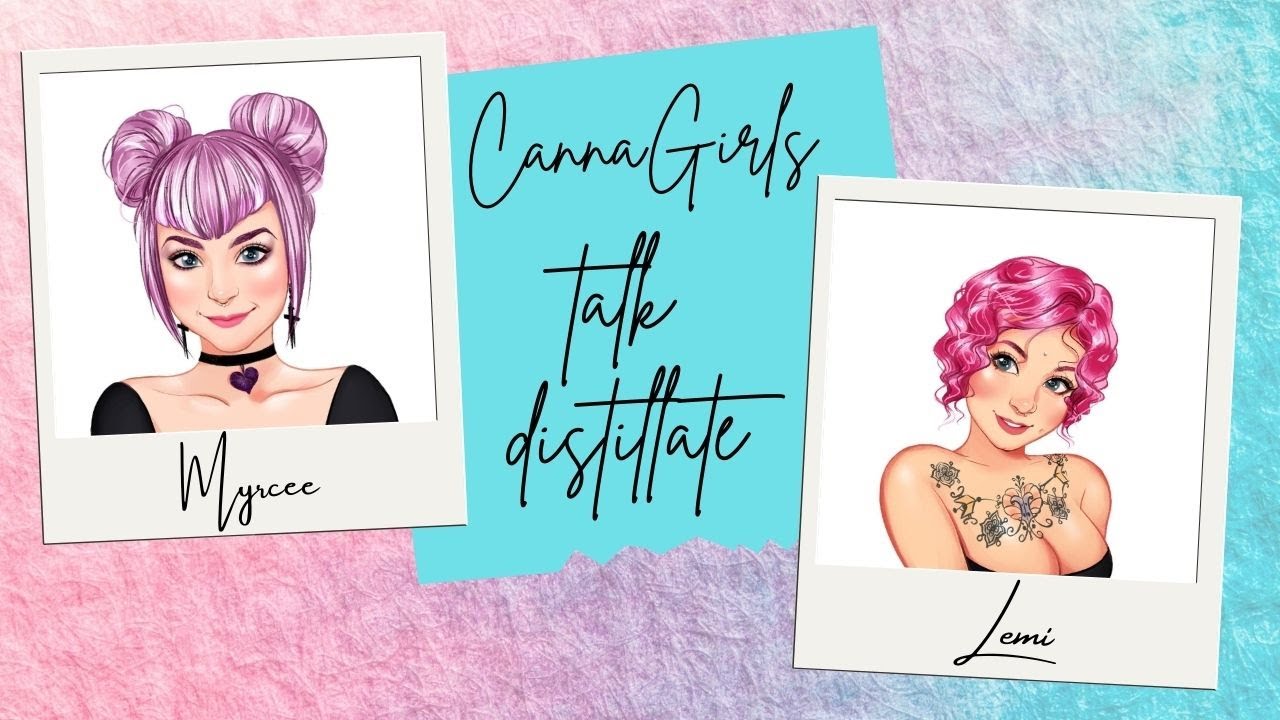 What is distillate? What are dabs? How do you dab? CannaGirls share 💨