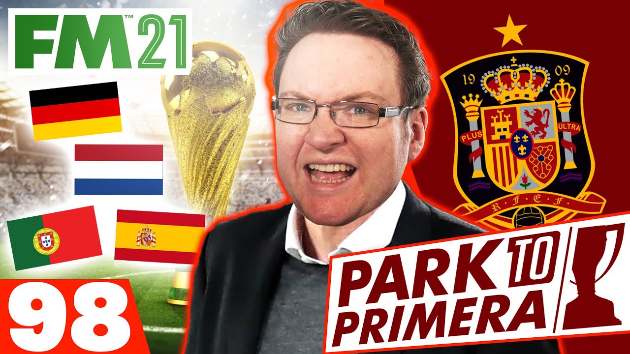 World Cup Final? | FM21 Park to Primera #98 | Football Manager 2021 Let's Play