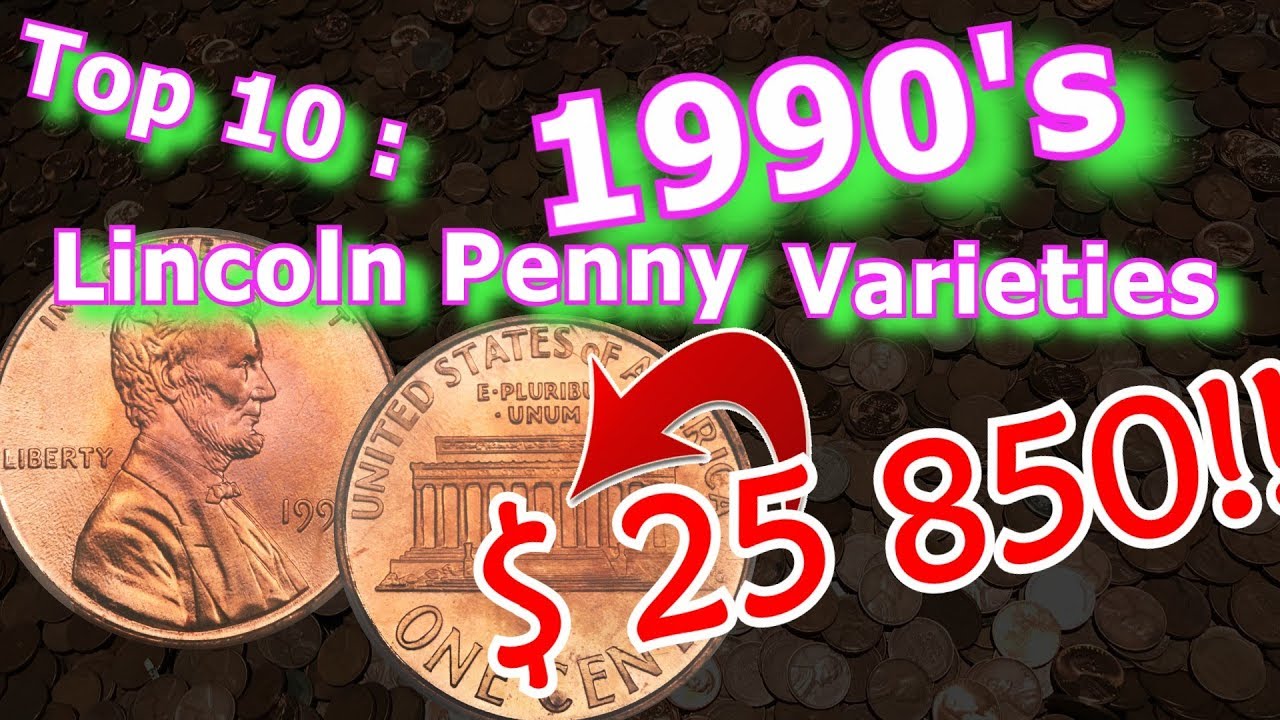 Top 10 Lincoln Penny Varieties from the 1990's Worth Money
